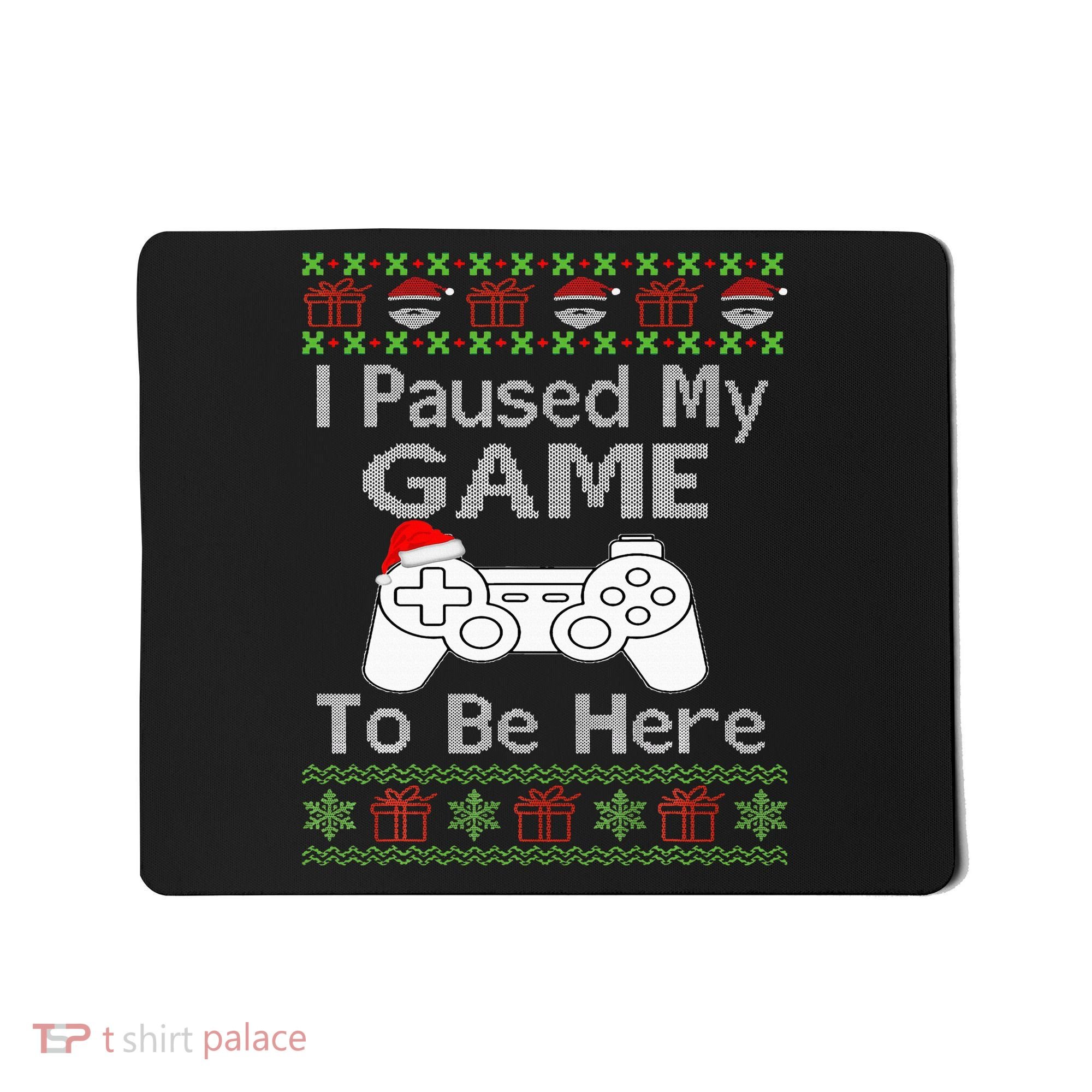 I Paused My Game To Be Here Ugly Sweater Funny Christmas  Mousepad