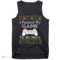 I Paused My Game To Be Here Ugly Sweater Funny Christmas  Tank Top thumb 0