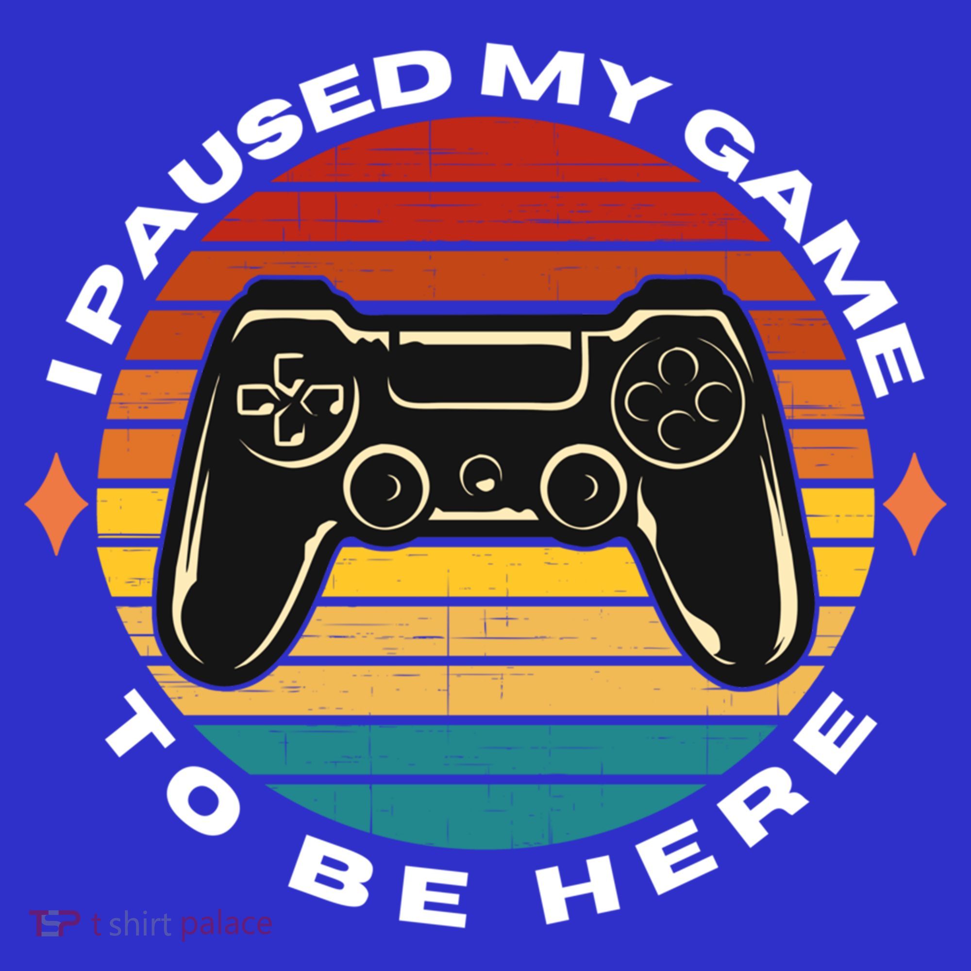 I Paused My Game To Be Here Funny Vintage Retro Video Gamer Cool Gift T-Shirt