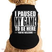 I Paused My Game to Be Here Gaming Gamer Doggie Tank thumb 0