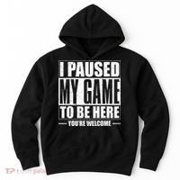I Paused My Game to Be Here Gaming Gamer Hoodie thumb 0