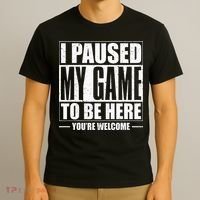 I Paused My Game to Be Here Gaming Gamer T-Shirt thumb 3