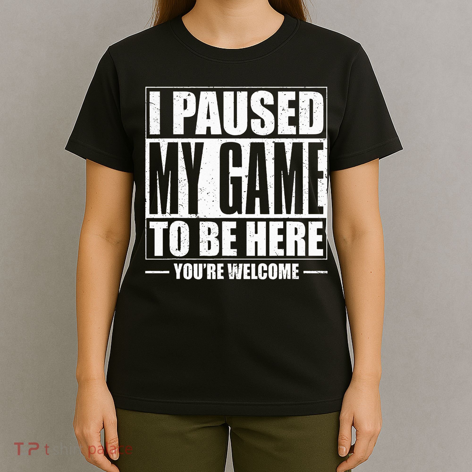 I Paused My Game to Be Here Gaming Gamer T-Shirt