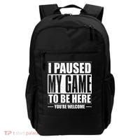 I Paused My Game to Be Here Gaming Gamer Backpack thumb 0