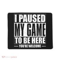 I Paused My Game to Be Here Gaming Gamer Mousepad thumb 0