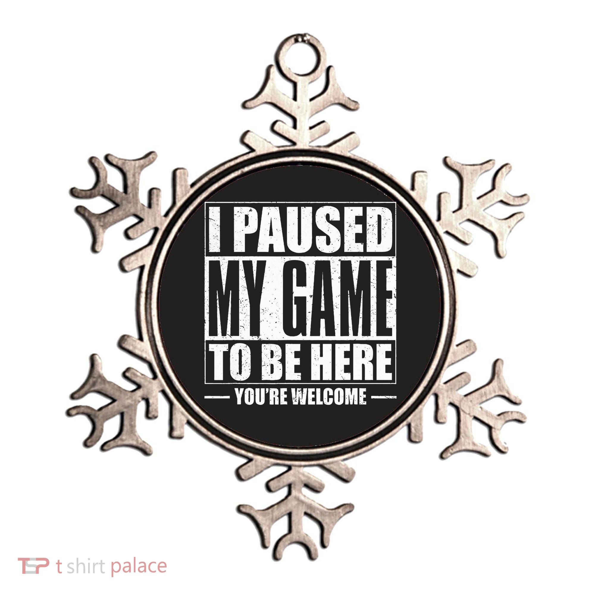I Paused My Game to Be Here Gaming Gamer Ornament
