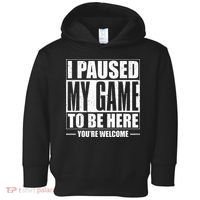 I Paused My Game to Be Here Gaming Gamer Toddler Hoodie thumb 0