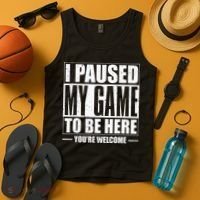 I Paused My Game to Be Here Gaming Gamer Tank Top thumb 4