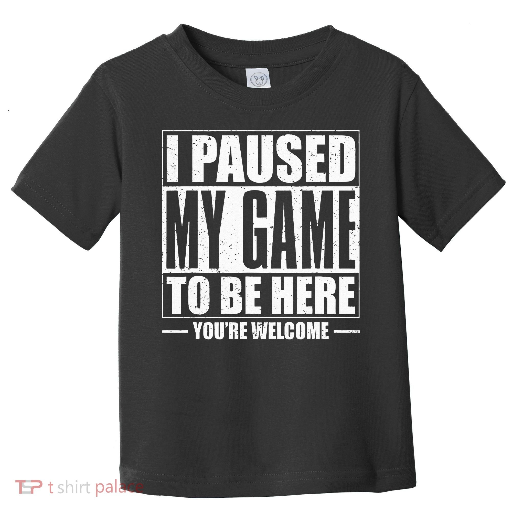 I Paused My Game to Be Here Gaming Gamer Toddler T-Shirt