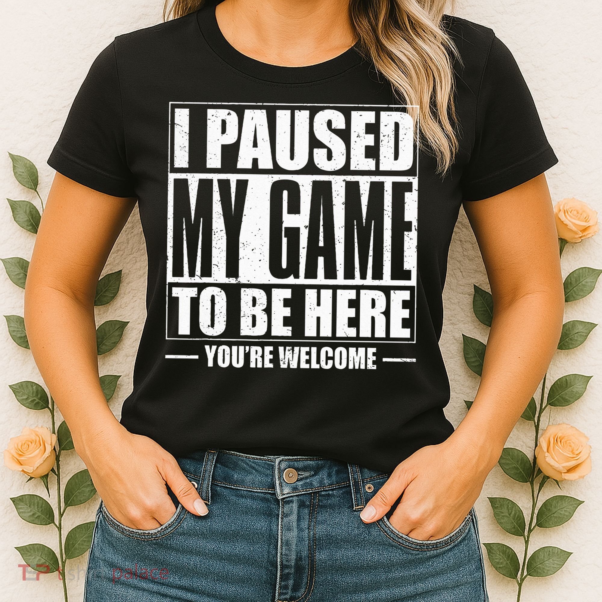 I Paused My Game to Be Here Gaming Gamer Women's T-Shirt