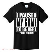 I Paused My Game to Be Here Gaming Gamer Kids T-Shirt thumb 0