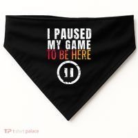 I Paused My Game To Be Here USA-Made Doggie Bandana thumb 0
