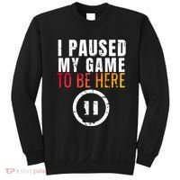 I Paused My Game To Be Here Sweatshirt thumb 0