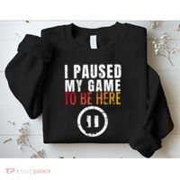 I Paused My Game To Be Here Sweatshirt thumb 2