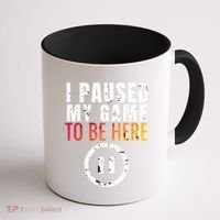 I Paused My Game To Be Here Coffee Mug thumb 1