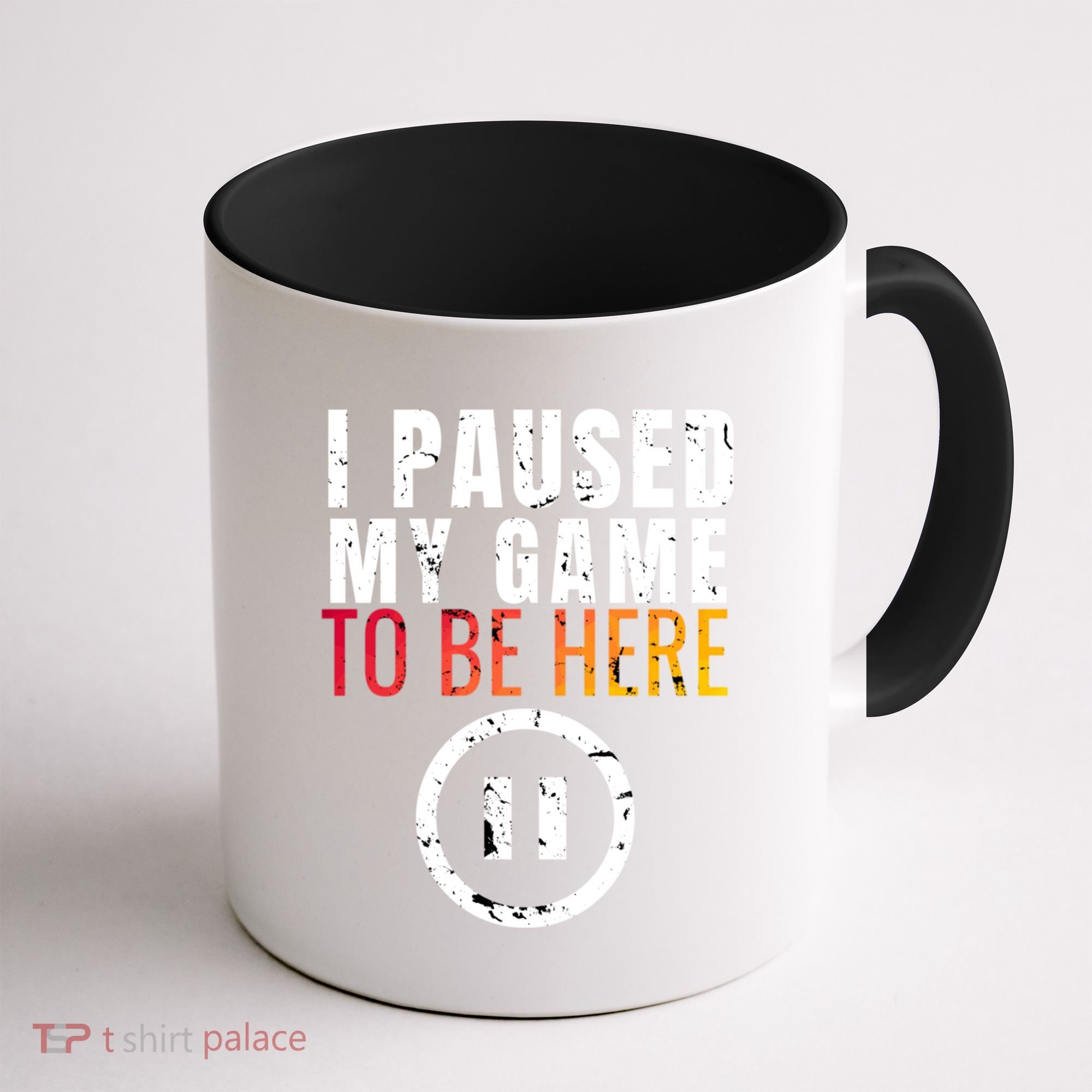 I Paused My Game To Be Here Coffee Mug
