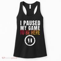 I Paused My Game To Be Here Women's Tank Top thumb 0