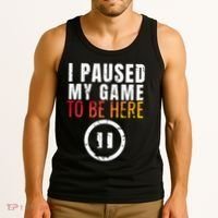I Paused My Game To Be Here Tank Top thumb 3