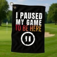I Paused My Game To Be Here Golf Towel thumb 1