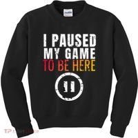 I Paused My Game To Be Here Kids Sweatshirt thumb 0