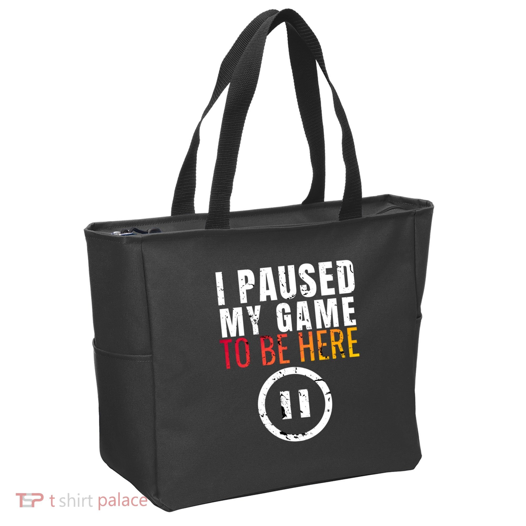 I Paused My Game To Be Here Tote Bag