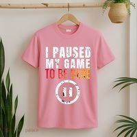 I Paused My Game To Be Here T-Shirt thumb 2