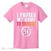 I Paused My Game To Be Here Kids T-Shirt thumb 0
