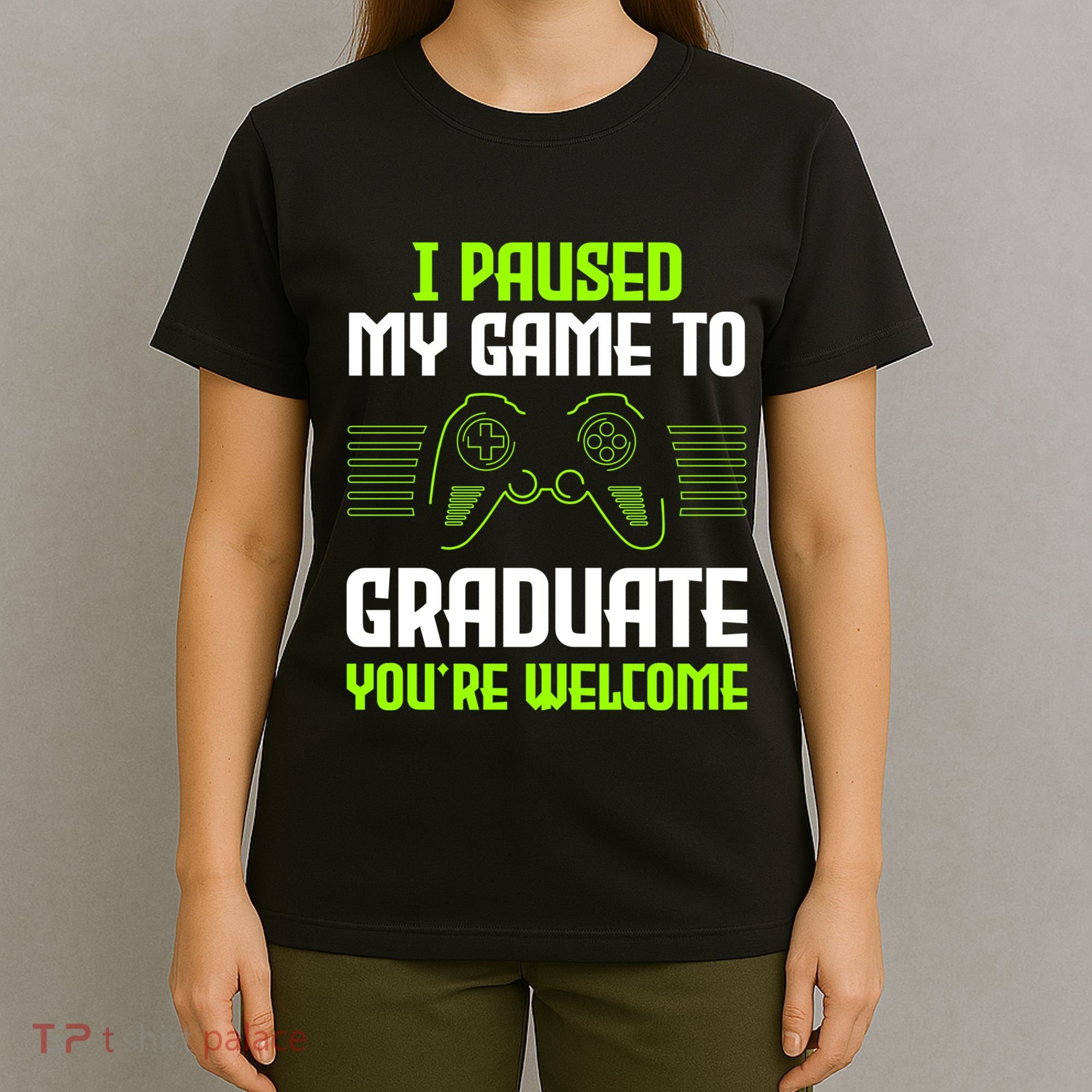 I Paused My Game To Graduate Funny Graduation Graduate Gamer T-Shirt