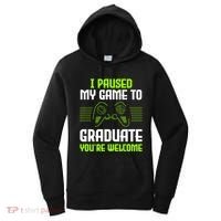 I Paused My Game To Graduate Funny Graduation Graduate Gamer Women's Hoodie thumb 0