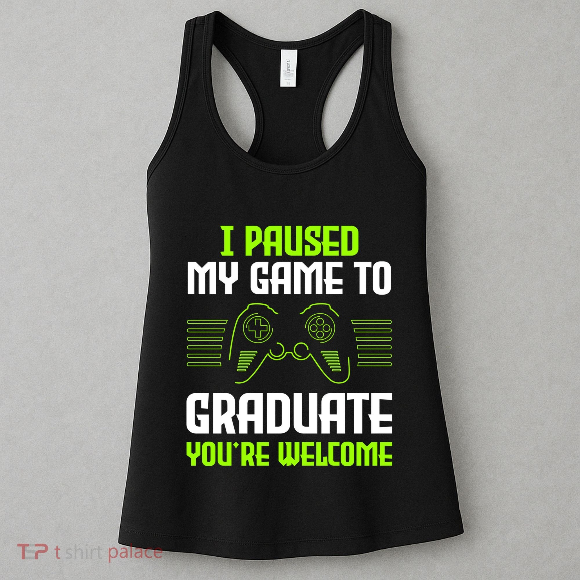 I Paused My Game To Graduate Funny Graduation Graduate Gamer Women's Tank Top