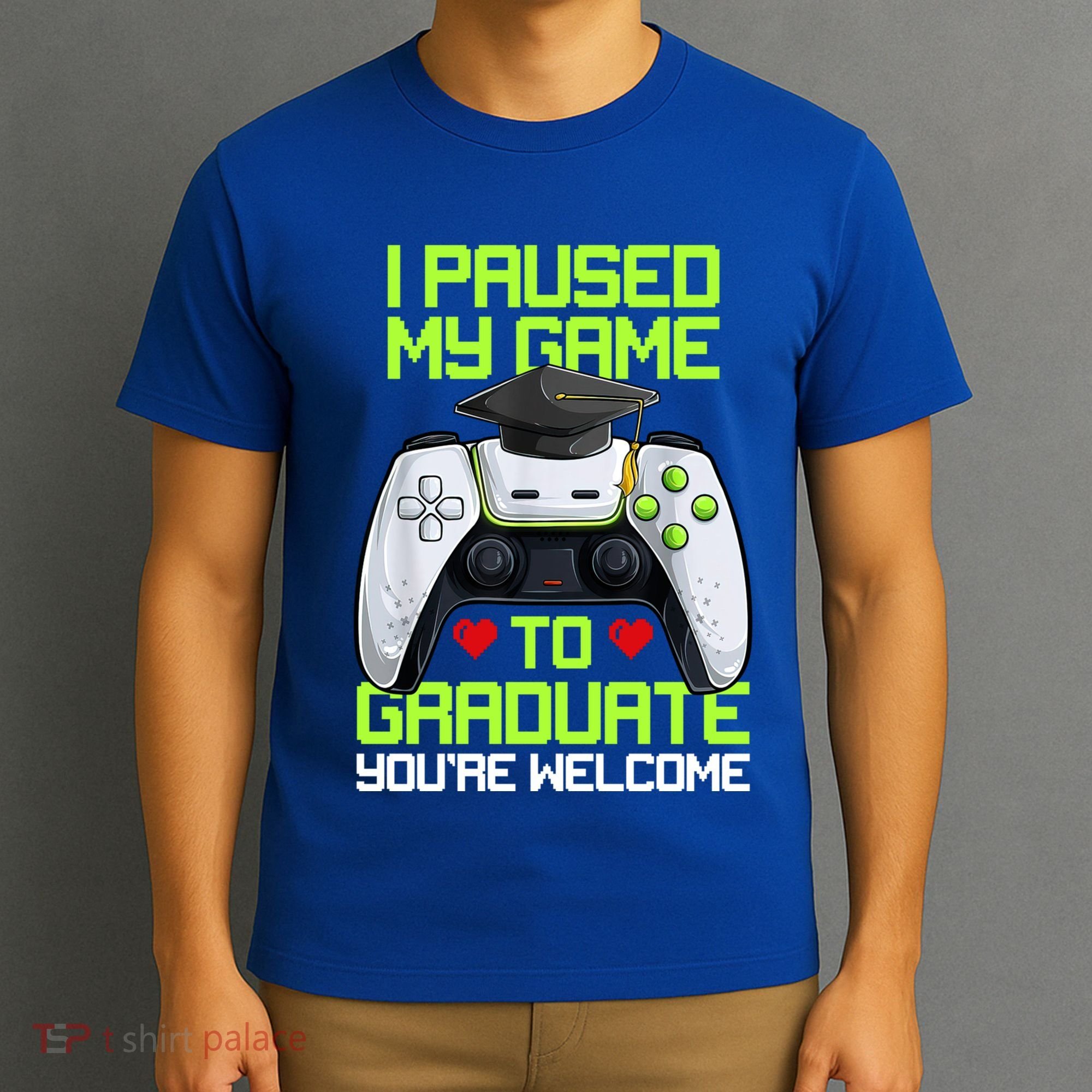 I Paused My Game To Graduate Funny Graduation Graduate Gamer T-Shirt