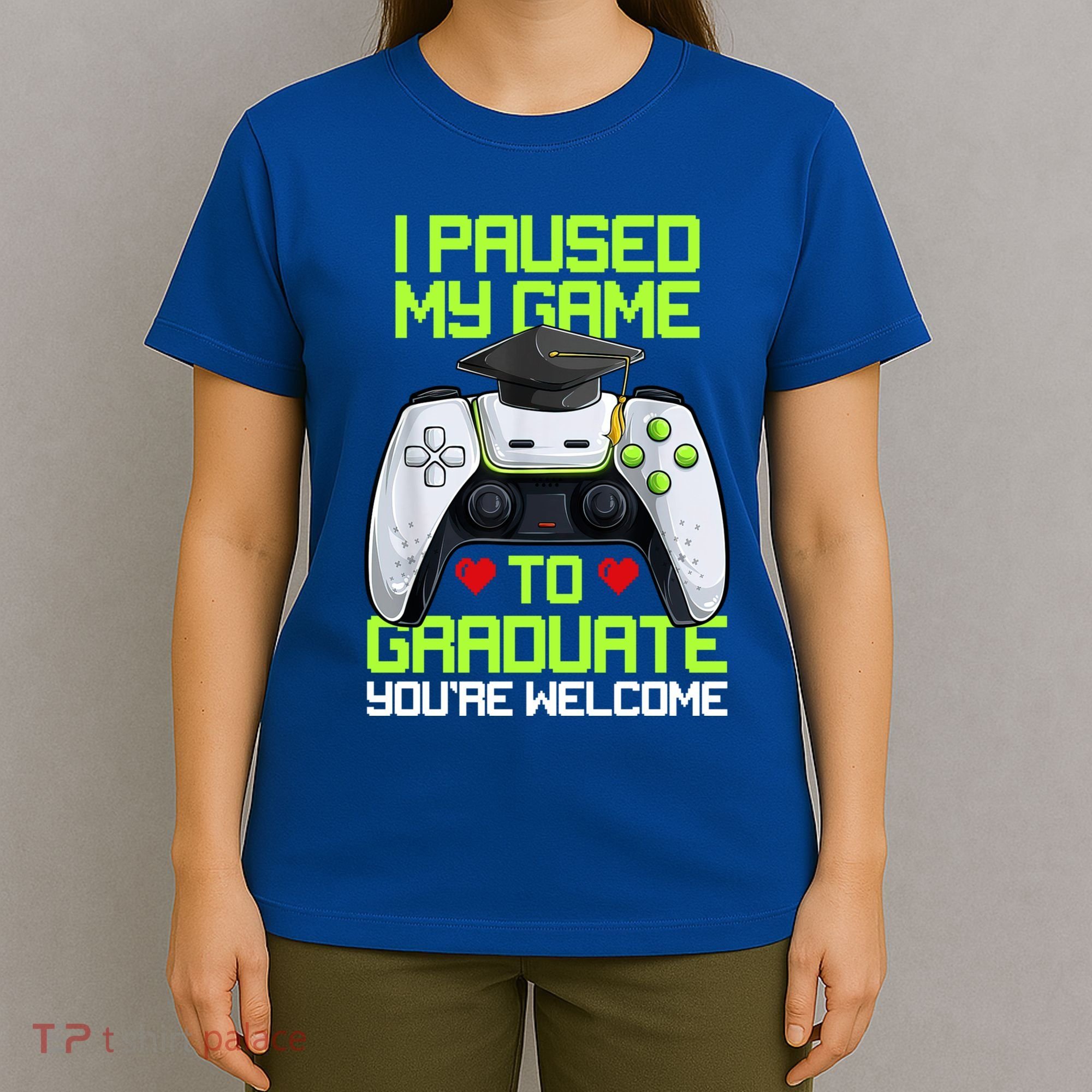 I Paused My Game To Graduate Funny Graduation Graduate Gamer T-Shirt