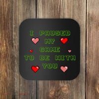 I Paused My Game To Be With You Funny Romantic Coaster thumb 0
