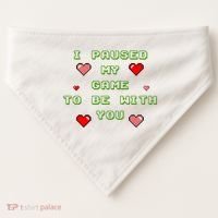 I Paused My Game To Be With You Funny Romantic USA-Made Doggie Bandana thumb 0