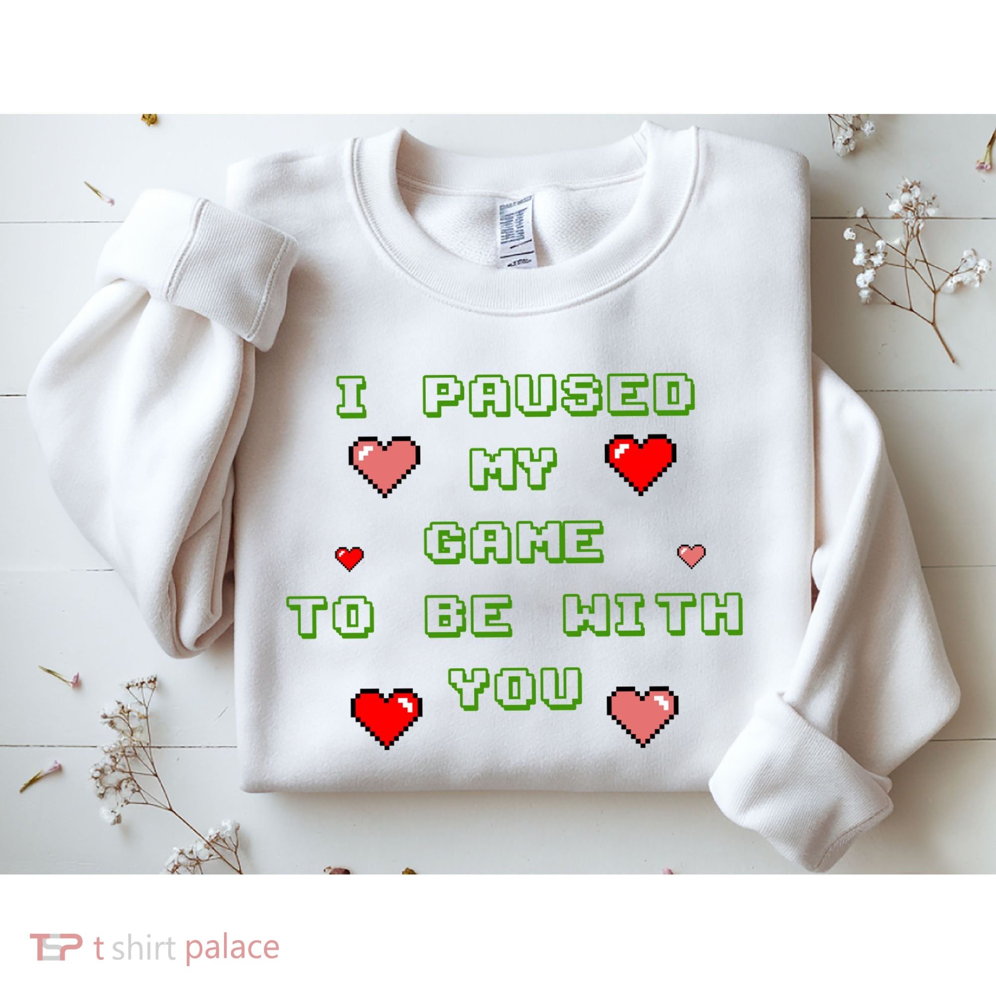 I Paused My Game To Be With You Funny Romantic Sweatshirt