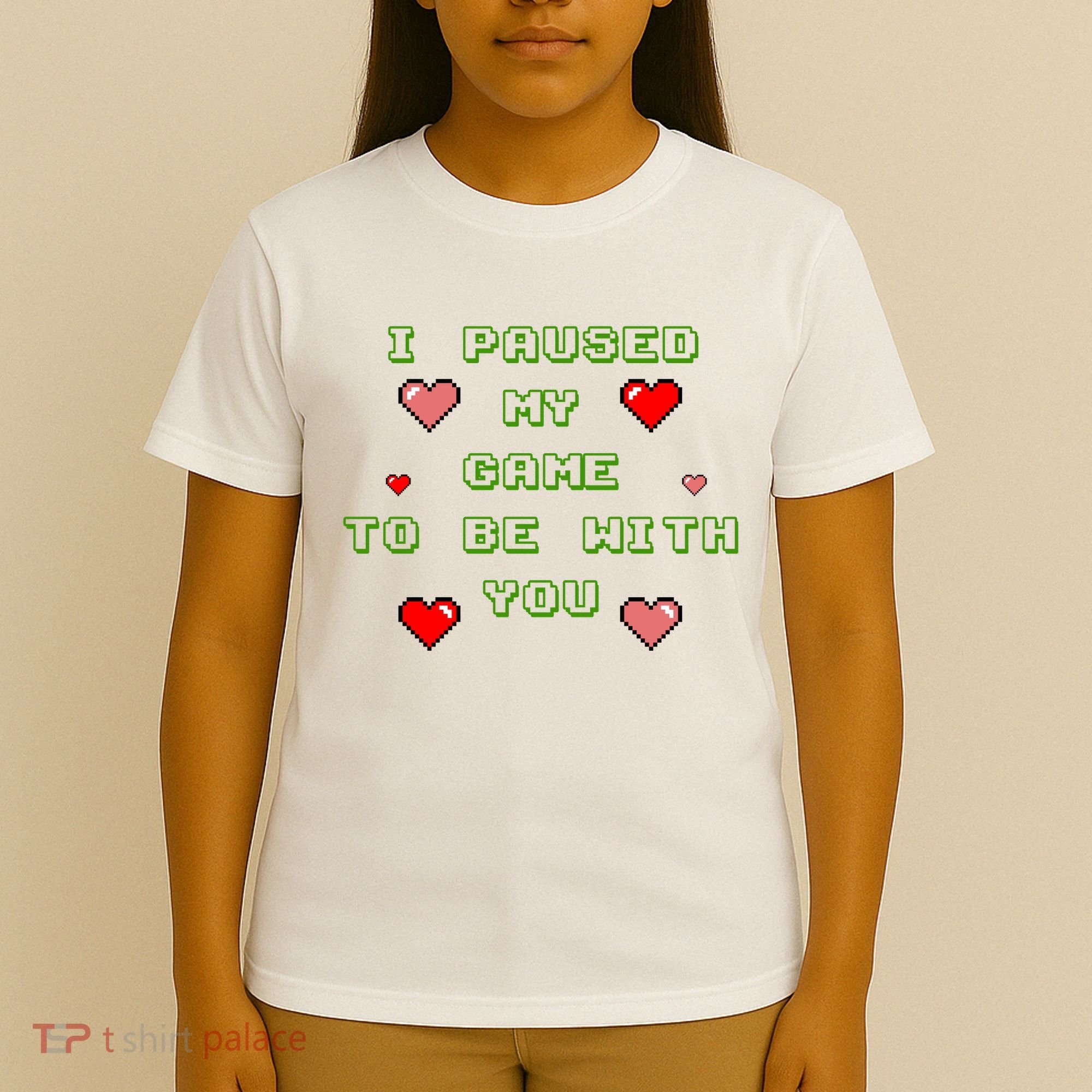 I Paused My Game To Be With You Funny Romantic T-Shirt