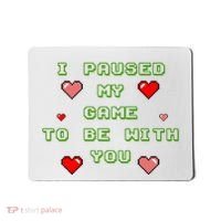 I Paused My Game To Be With You Funny Romantic Mousepad thumb 0