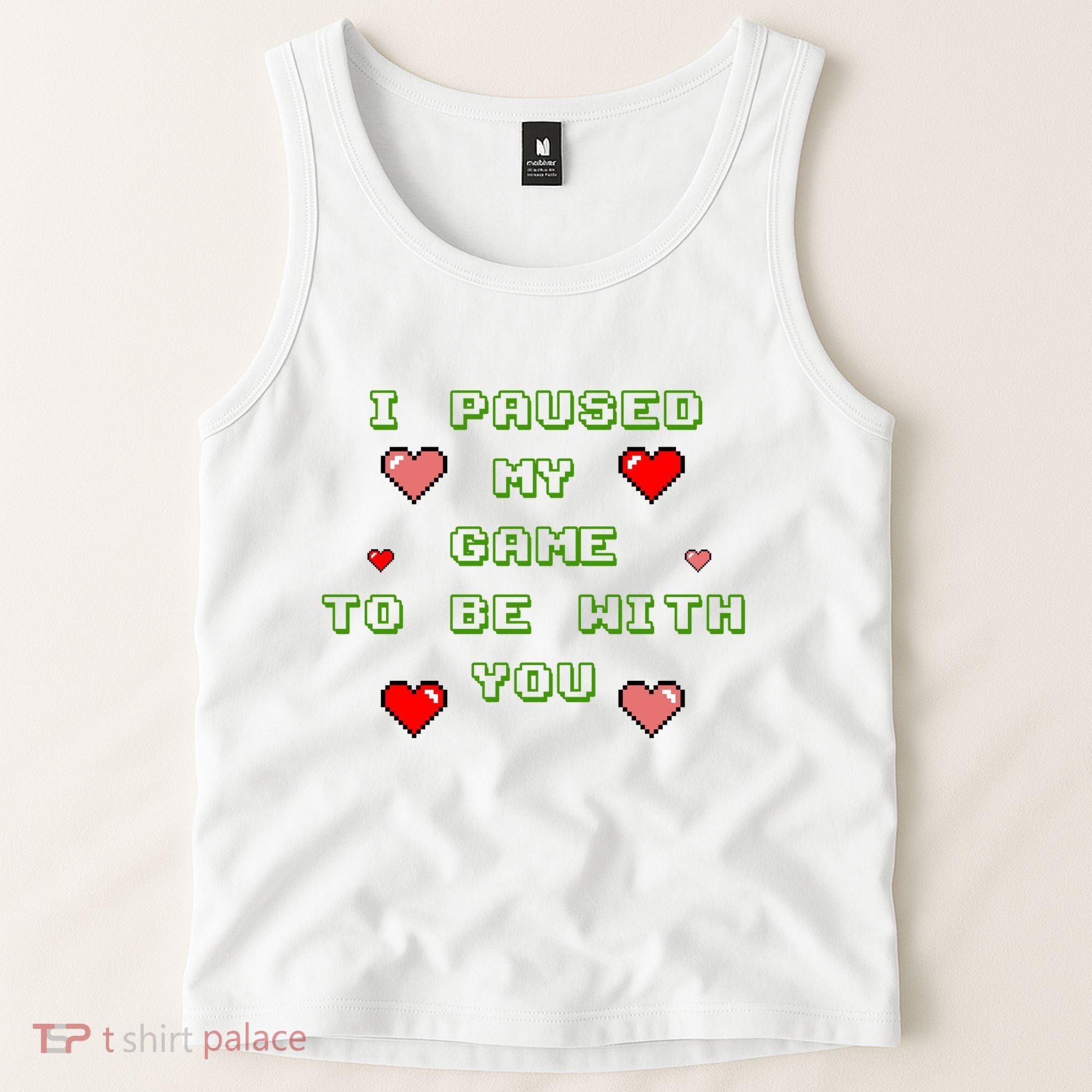I Paused My Game To Be With You Funny Romantic Tank Top