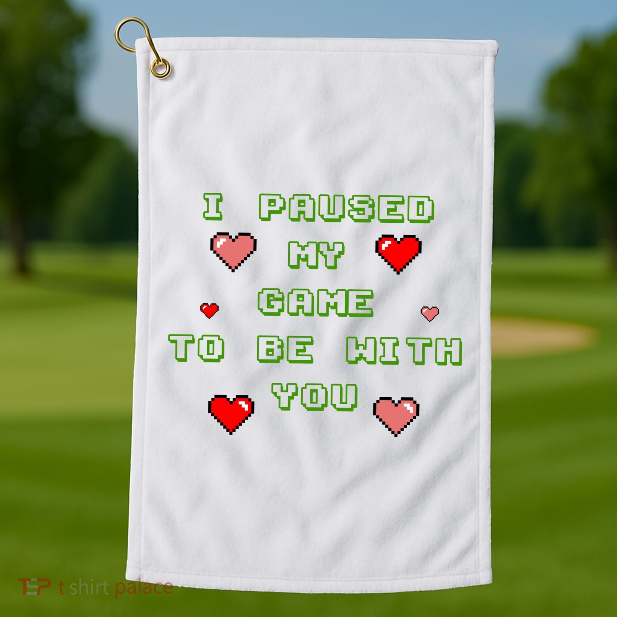 I Paused My Game To Be With You Funny Romantic Golf Towel