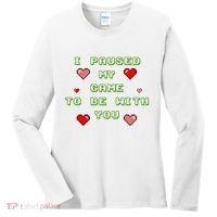 I Paused My Game To Be With You Funny Romantic Women's Long Sleeve Shirt thumb 0