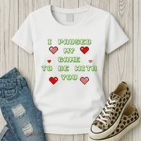 I Paused My Game To Be With You Funny Romantic Women's T-Shirt thumb 3