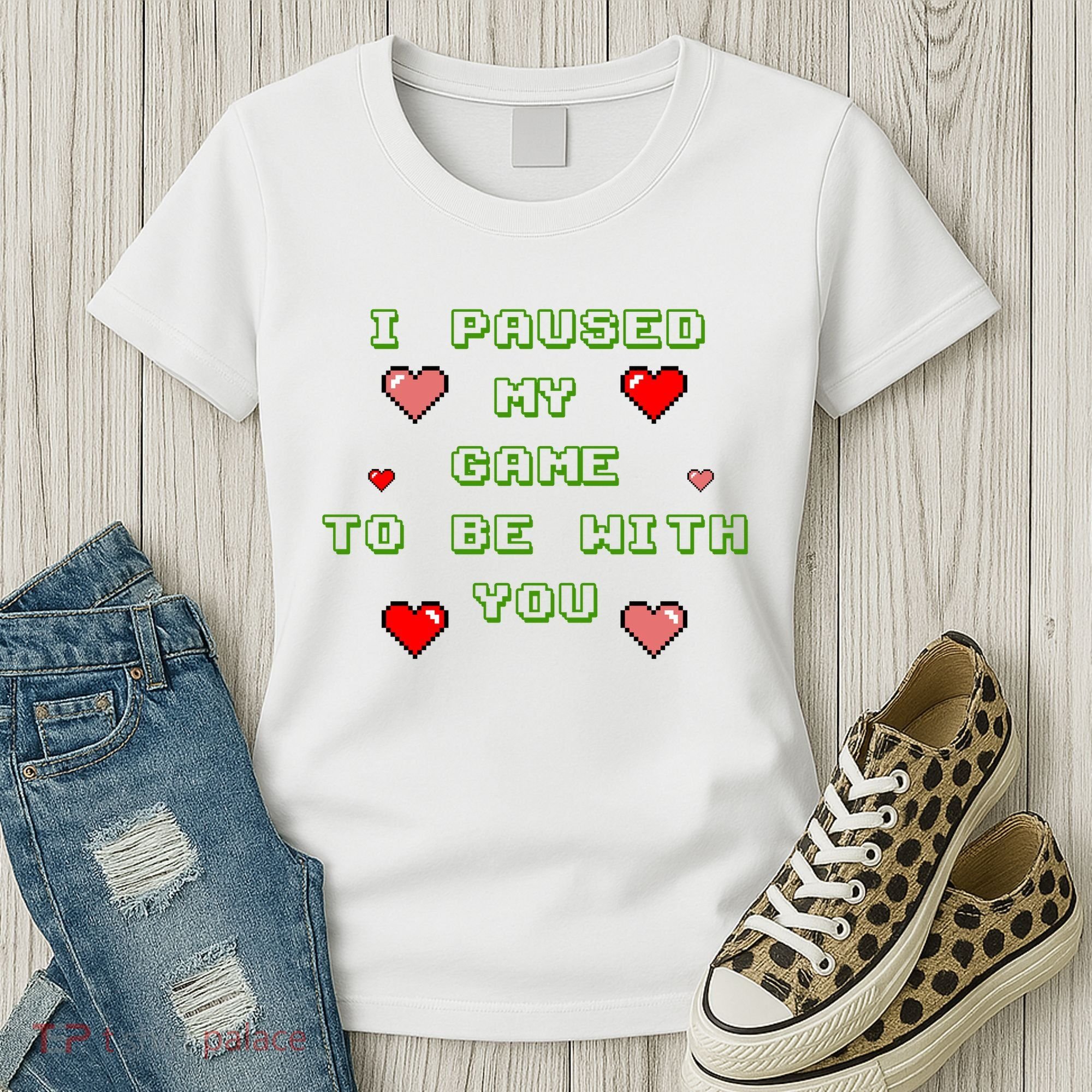 I Paused My Game To Be With You Funny Romantic Women's T-Shirt