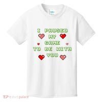 I Paused My Game To Be With You Funny Romantic Kids T-Shirt thumb 0