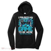 I Paused My Game To Be Here Cool Gift Funny Video Gamer Boys Gift Women's Hoodie thumb 0