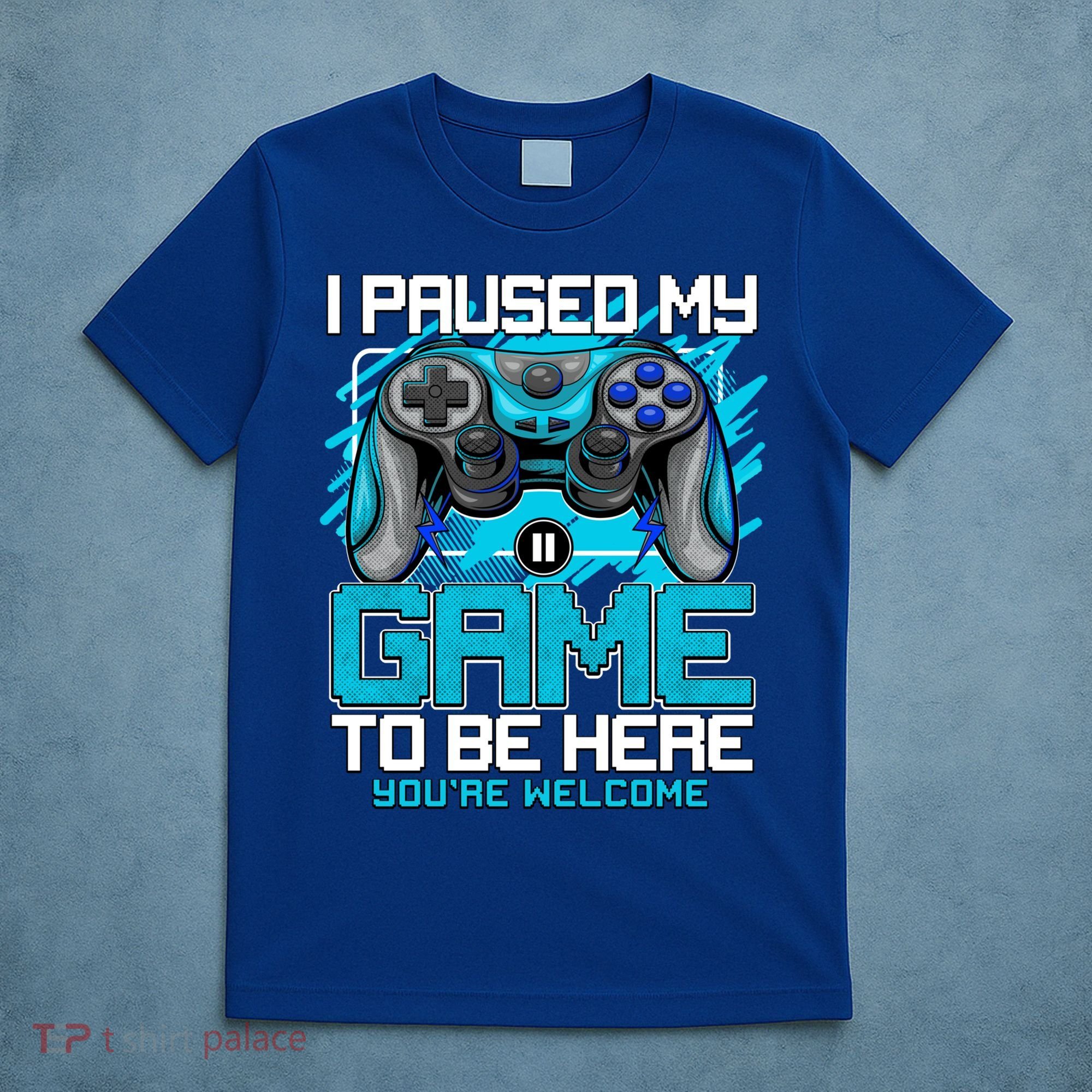 I Paused My Game To Be Here Cool Gift Funny Video Gamer Boys Gift T-Shirt