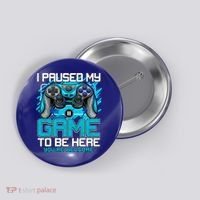 I Paused My Game To Be Here Cool Gift Funny Video Gamer Boys Gift Button thumb 0