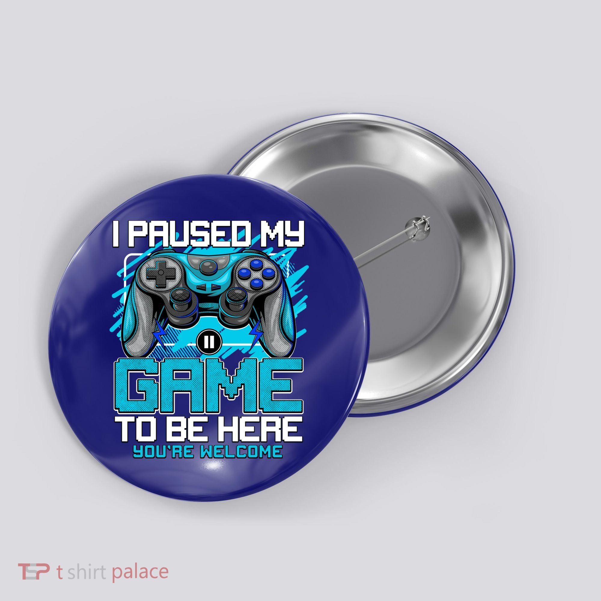 I Paused My Game To Be Here Cool Gift Funny Video Gamer Boys Gift Button
