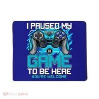 I Paused My Game To Be Here Cool Gift Funny Video Gamer Boys Gift Mousepad thumb 0