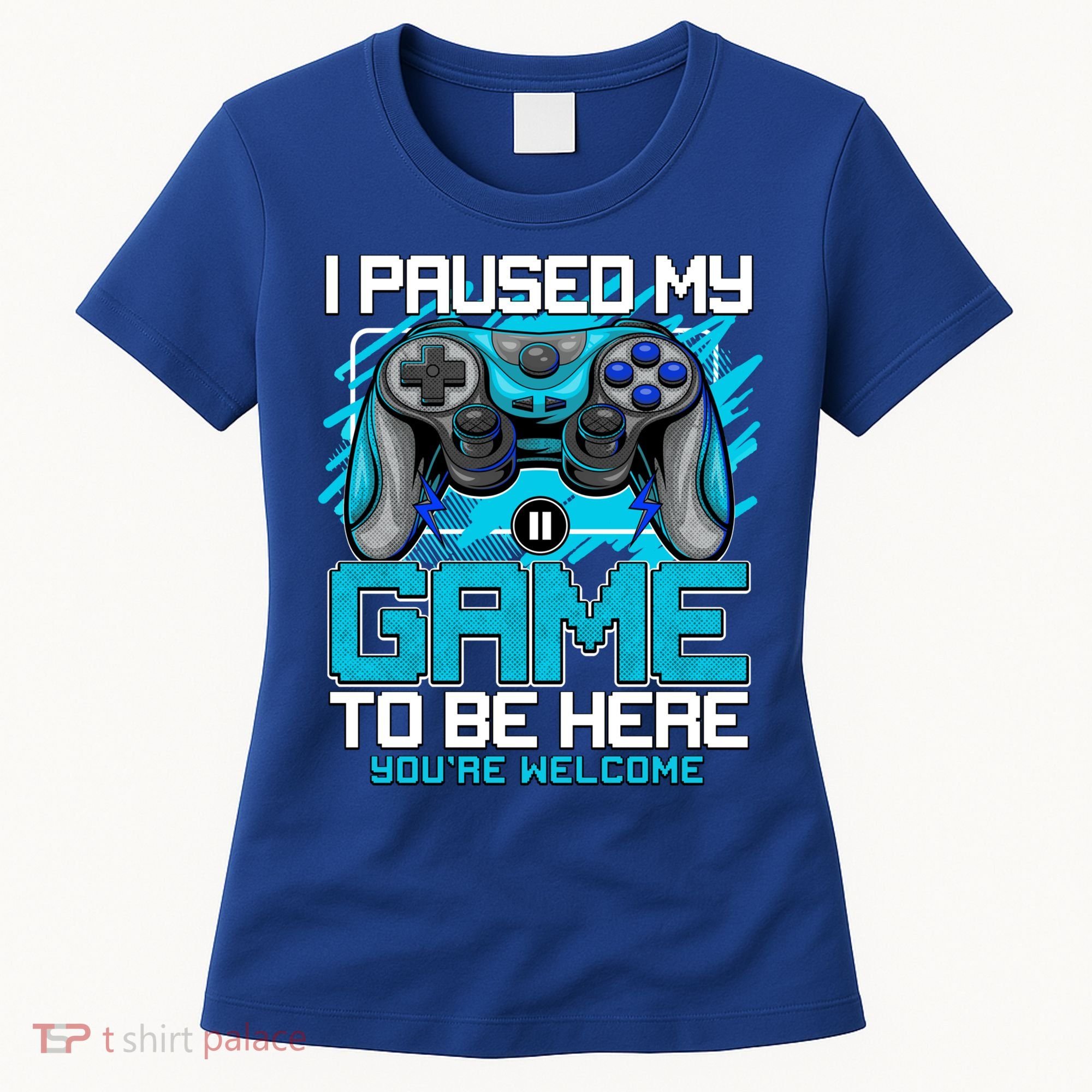 I Paused My Game To Be Here Cool Gift Funny Video Gamer Boys Gift Women's T-Shirt