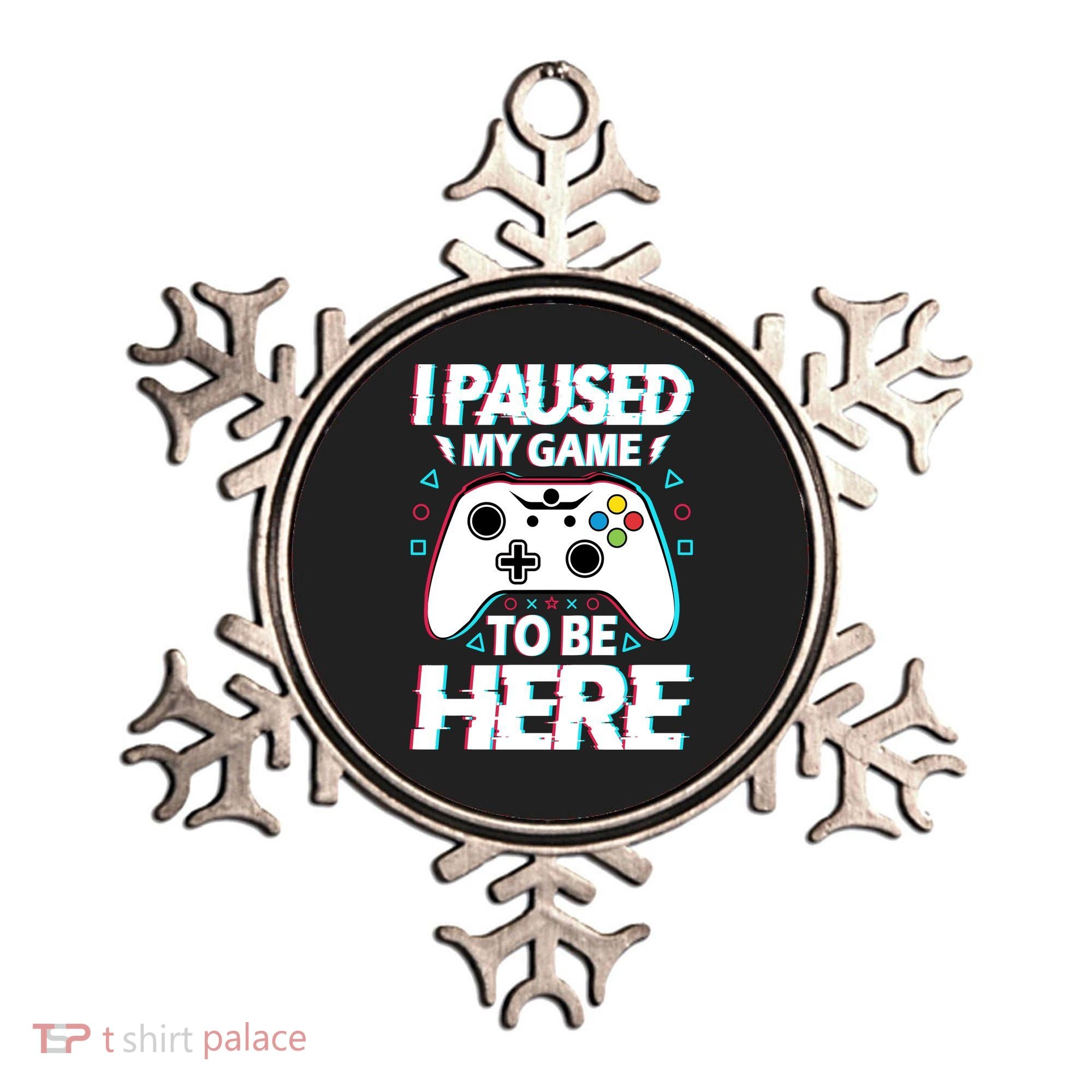 I Paused My Game To Be Here Funny Gamer Gaming Ornament